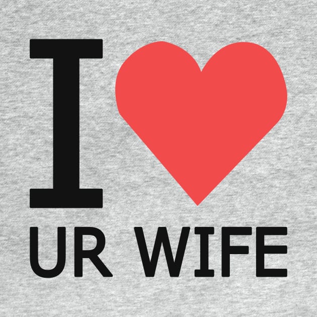 I Heart Ur Wife design by Sikidesigns